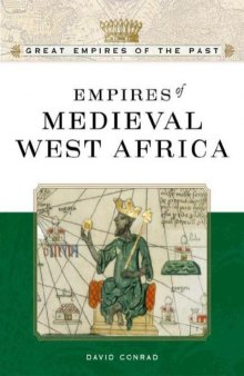 Empires Of Medieval West Africa: Ghana, Mali, And Songhay 