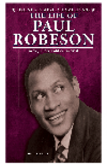 The Life of Paul Robeson. Actor, Singer, Political Activist