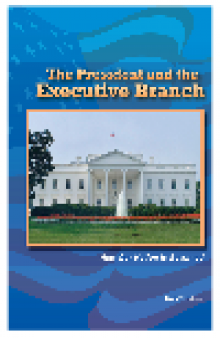 The President and the Executive Branch. How Our Nation Is Governed