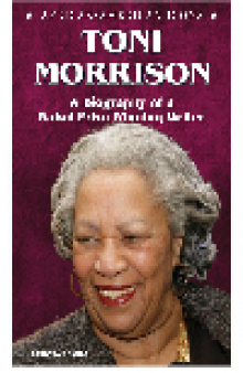 Toni Morrison. A Biography of a Nobel Prize-Winning Writer