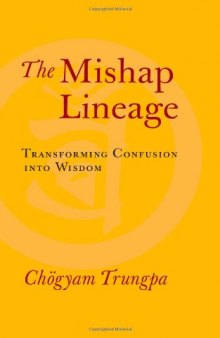 The Mishap Lineage: Transforming Confusion into Wisdom  