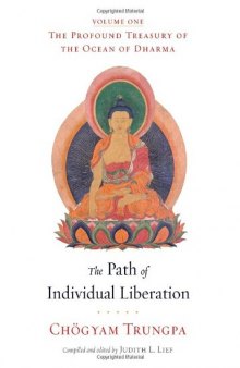 The Path of Individual Liberation: The Profound Treasury of the Ocean of Dharma, Volume One