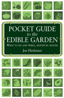 Pocket guide to the edible garden : what to do and when, month by month
