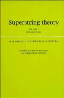 Superstring Theory: Volume 1, Introduction (Cambridge Monographs on Mathematical Physics) (v. 1)