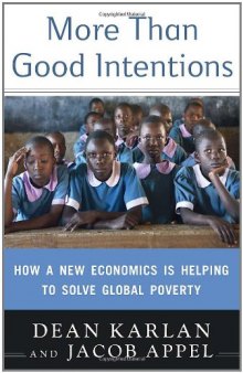More Than Good Intentions: How a New Economics Is Helping to Solve Global Poverty  