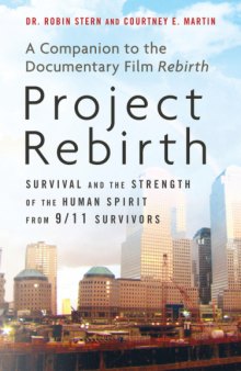 Project Rebirth: Survival and the Strength of the Human Spirit from 9 11 Survivors  