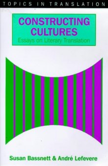 Constructing Cultures: Essays On Literary Translation (Topics in Translation)