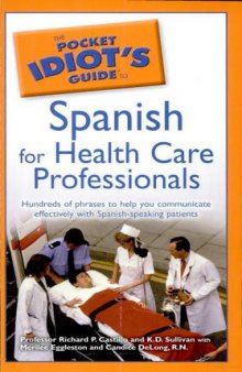 The Pocket Idiot's Guide to Spanish for Health Care Professionals  