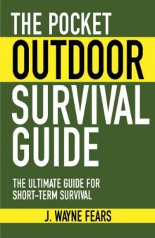 The Pocket Outdoor Survival Guide: The Ultimate Guide for Short-Term Survival