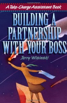 Building a Partnership with Your Boss (Take-charge Assistant)
