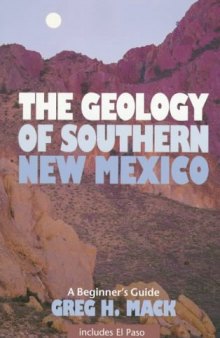 The geology of southern New Mexico: a beginner's guide, including El Paso