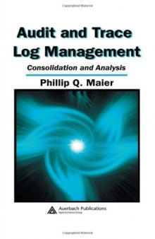 Audit and Trace Log Management: Consolidation and Analysis