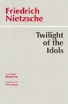 Twilight of the Idols Or, How to Philosophize with the Hammer
