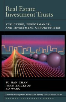 Real Estate Investment Trusts: Structure, Performance, and Investment Opportunities (Financial Management Association Survey and Synthesis Series)