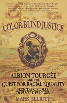 Color Blind Justice: Albion Tourgée and the Quest for Racial Equality from the Civil War to Plessy v. Ferguson