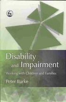 Disability and impairment : working with children and families
