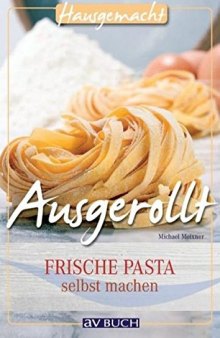 Ausgerollt: Frische Pasta selbst machen