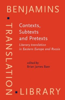 Contexts, Subtexts and Pretexts: Literary translation in Eastern Europe and Russia (Benjamins Translation Library)  