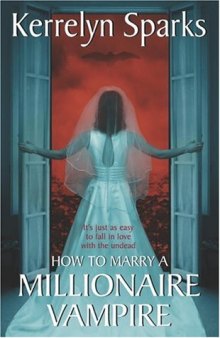 How To Marry a Millionaire Vampire (Love at Stake, Book 1)