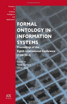 Formal Ontology in Information Systems: Proceedings of the Eighth International Conference (FOIS 2014)