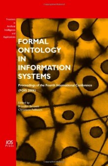 Formal Ontology in Information Systems: Proceedings of the Fourth International Conference FOIS 2006