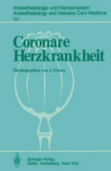 Coronare Herzkrankheit: Physiologische, kardiologische und anaesthesiologische Aspekte Weiterbildungskurs für Anaesthesieärzte am 10. Juni 1978 in Wuppertal