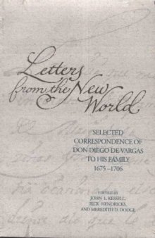 Letters from the New World: selected correspondence of don Diego de Vargas to his family, 1675-1706
