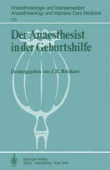 Der Anaesthesist in der Geburtshilfe: Ergebnisse des Zentraleuropäischen Anaesthesiekongresses Berlin 1981 Band 2