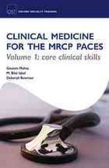 Clinical medicine for the MRCP PACES. Volume 1, Core clinical skills