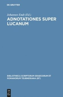 Adnotationes Super Lucanum (Bibliotheca scriptorum Graecorum et Romanorum Teubneriana)