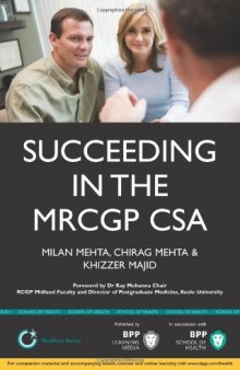 Succeeding in the MRCGP CSA : common scenarios and revision notes for the Clinical Skills Assessment