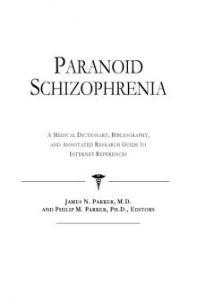 Paranoid Schizophrenia: A Medical Dictionary, Bibliography, and Annotated Research Guide to Internet References