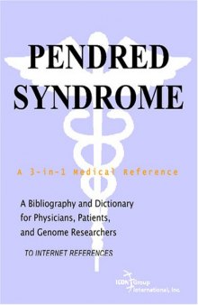 Pendred Syndrome - A Bibliography and Dictionary for Physicians, Patients, and Genome Researchers