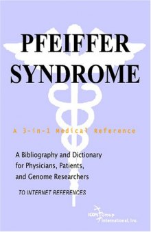 Pfeiffer Syndrome - A Bibliography and Dictionary for Physicians, Patients, and Genome Researchers
