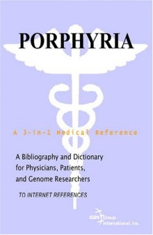 Porphyria - A Bibliography and Dictionary for Physicians, Patients, and Genome Researchers