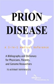 Prion Disease - A Bibliography and Dictionary for Physicians, Patients, and Genome Researchers