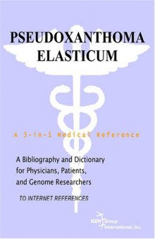 Pseudoxanthoma Elasticum - A Bibliography and Dictionary for Physicians, Patients, and Genome Researchers
