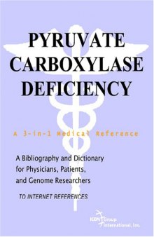 Pyruvate Carboxylase Deficiency - A Bibliography and Dictionary for Physicians, Patients, and Genome Researchers
