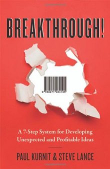 Breakthrough!: A 7-Step System for Developing Unexpected and Profitable Ideas