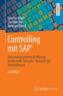 Controlling mit SAP®: Eine praxisorientierte Einfuhrung - Umfassende Fallstudie - Beispielhafte Anwendungen