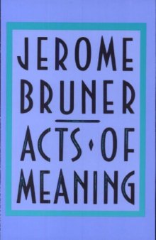 Acts of Meaning (Four Lectures on Mind and Culture - Jerusalem-Harvard Lectures)