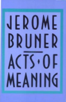 Acts of Meaning: Four Lectures on Mind and Culture  