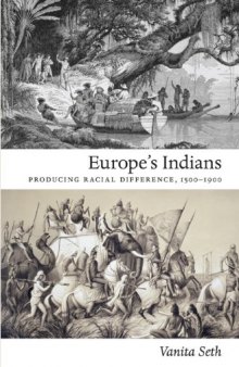 Europe's Indians: Producing Racial Difference, 1500–1900 (Politics, History, and Culture)  