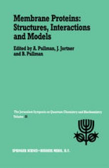 Membrane Proteins: Structures, Interactions and Models: Proceedings of the Twenty-Fifth Jerusalem Symposium on Quantum Chemistry and Biochemistry Held in Jerusalem, Israel, May 18–21,1992