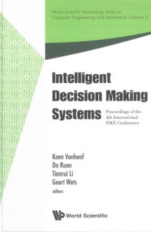 Intelligent Decision Making Systems: Proceedings of the 4th International ISKE Conference Hasselt, Belgium 27-28 November 2009 (World Scientific ... Computer Engineering and Information Science)
