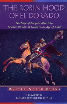 The Robin Hood of El Dorado: The Saga of Joaquin Murrieta, Famous Outlaw of California's Age of Gold (Historians of the Frontier and American West Series)