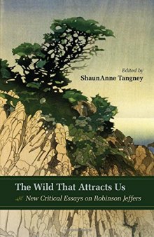 The wild that attracts us : new critical essays on Robinson Jeffers