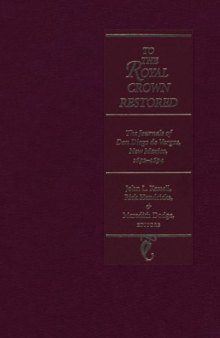 To the royal crown restored: the journals of don Diego de Vargas, New Mexico, 1692-94