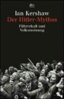 Der Hitler- Mythos. Führerkult und Volksmeinung.