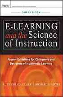 E-learning and the science of instruction : proven guidelines for consumers and designers of multimedia learning, third edition